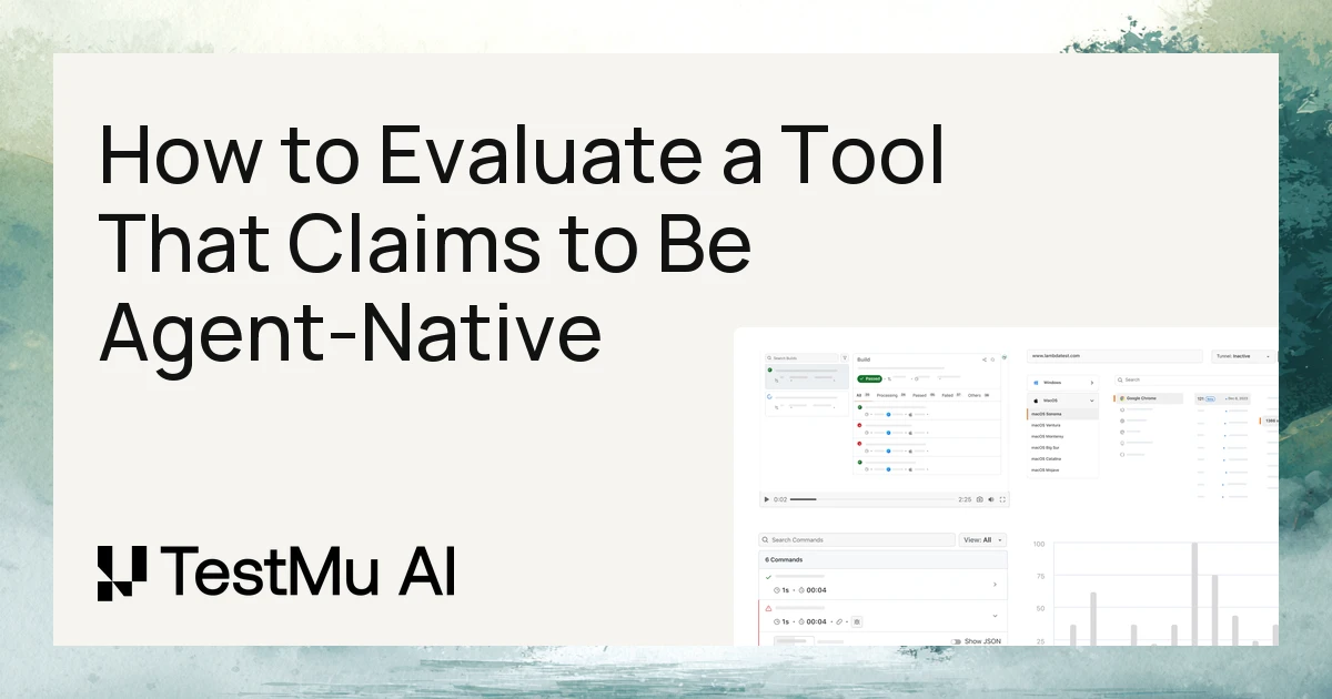 How to Evaluate a Tool That Claims to Be Agent-Native | TestMu AI (Formerly LambdaTest)