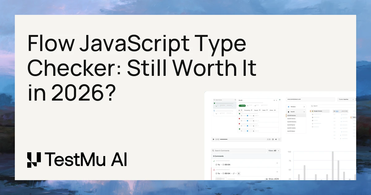 Flow JavaScript Type Checker: Still Worth It in 2026? | TestMu AI (Formerly LambdaTest)