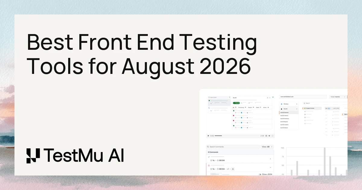 11 Best Front End Testing Tools I Tested in August 2026 | TestMu AI (Formerly LambdaTest)