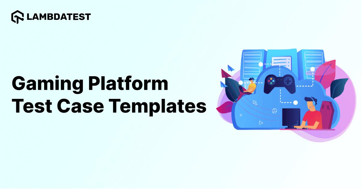Gaming Platform Test Case Templates: 70+ Test Cases
