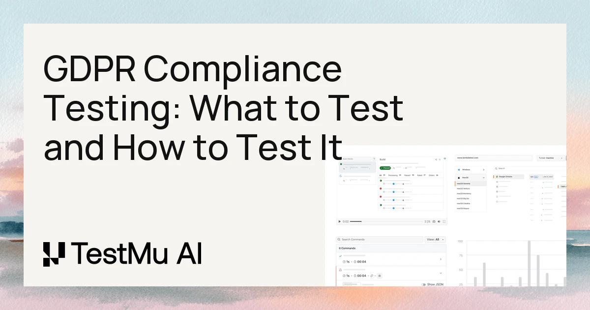 GDPR Compliance Testing: What to Test and How to Test It | TestMu AI (Formerly LambdaTest)