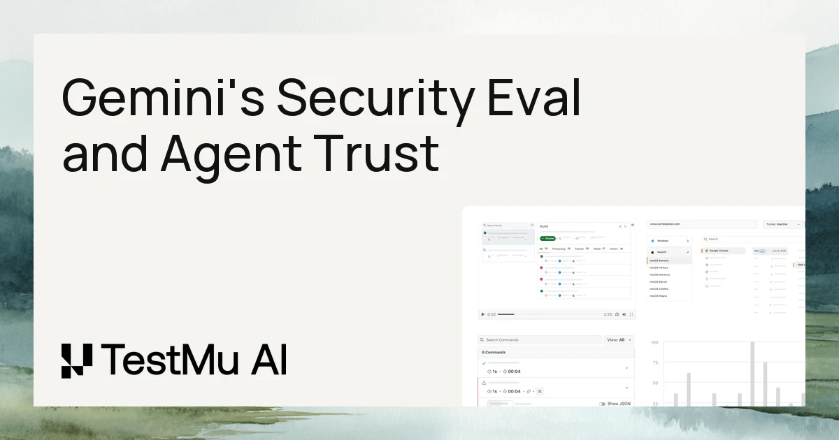 What Gemini's Security Eval Reveals About Agent Trust | TestMu AI (Formerly LambdaTest)