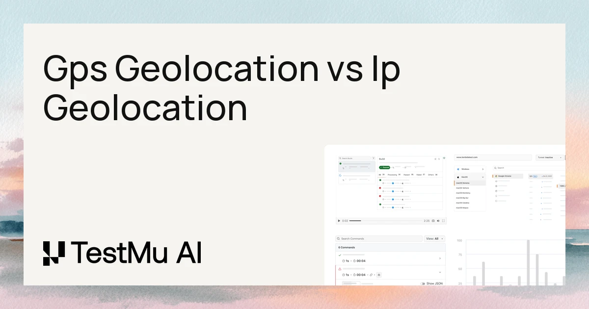 GPS Geolocation vs IP Geolocation: How To Test Them On Real Devices?