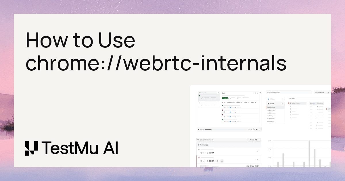 How to Use chrome://webrtc-internals to Debug WebRTC Calls | TestMu AI (Formerly LambdaTest)