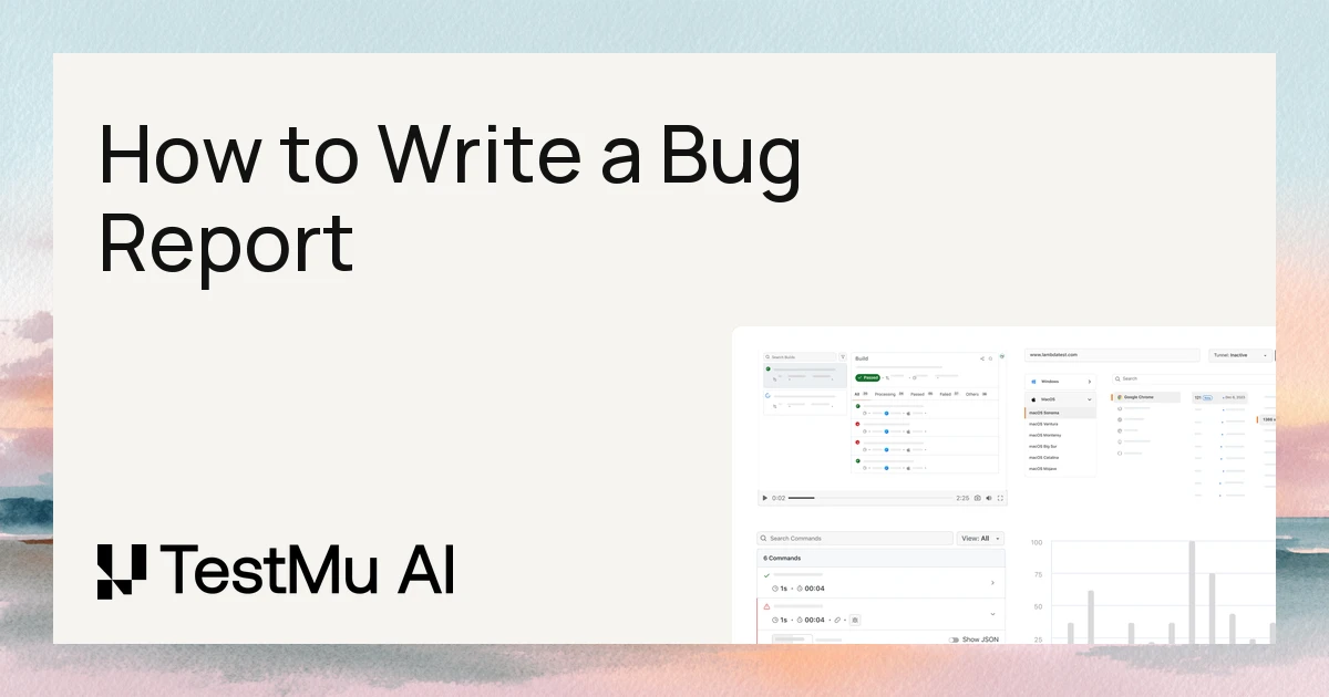 How to Write a Bug Report: An Advanced Guide [Examples + Template] 
