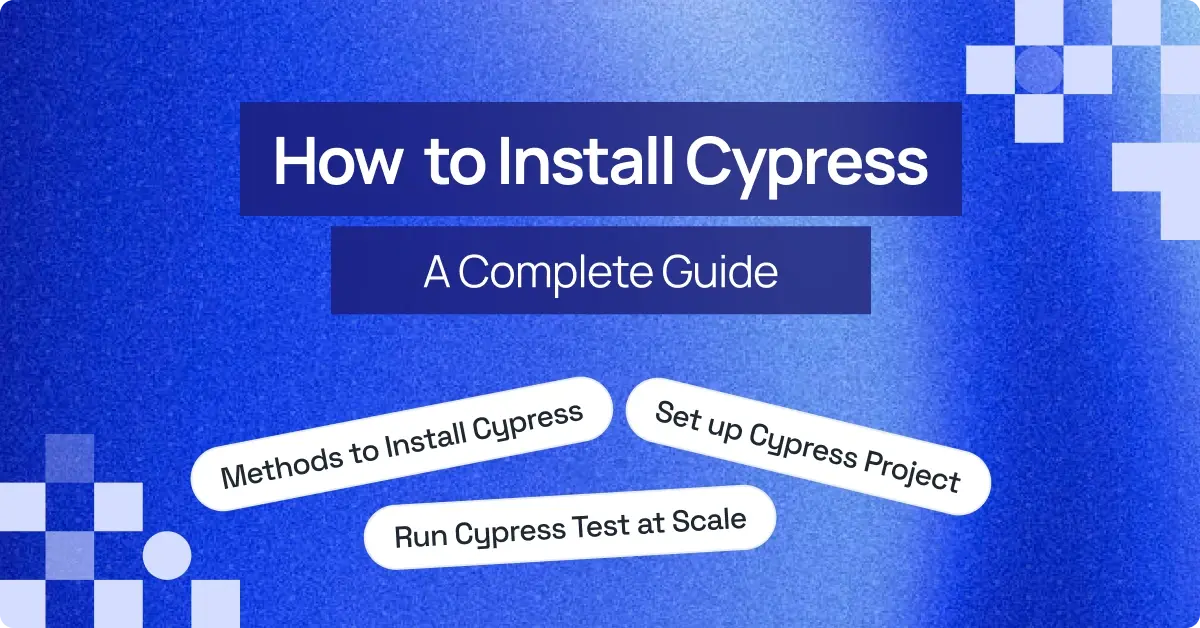 How to Install Cypress Using Multiple Methods for E2E Testing