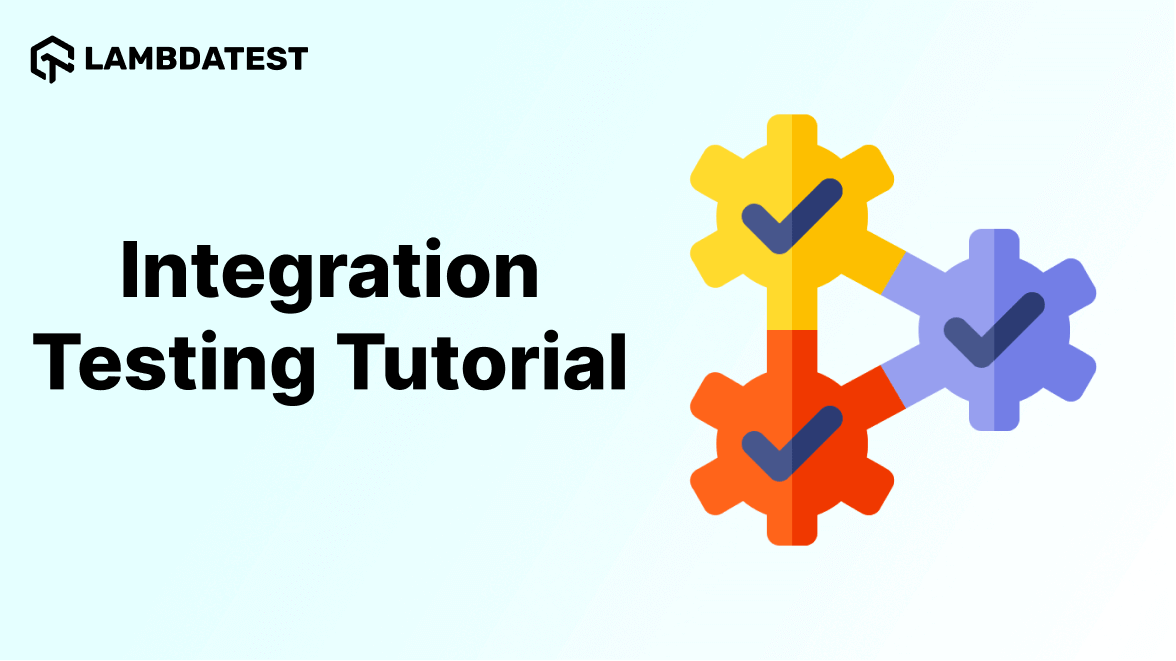 Integration Testing Tutorial: A Comprehensive Guide With Examples And Best Practices