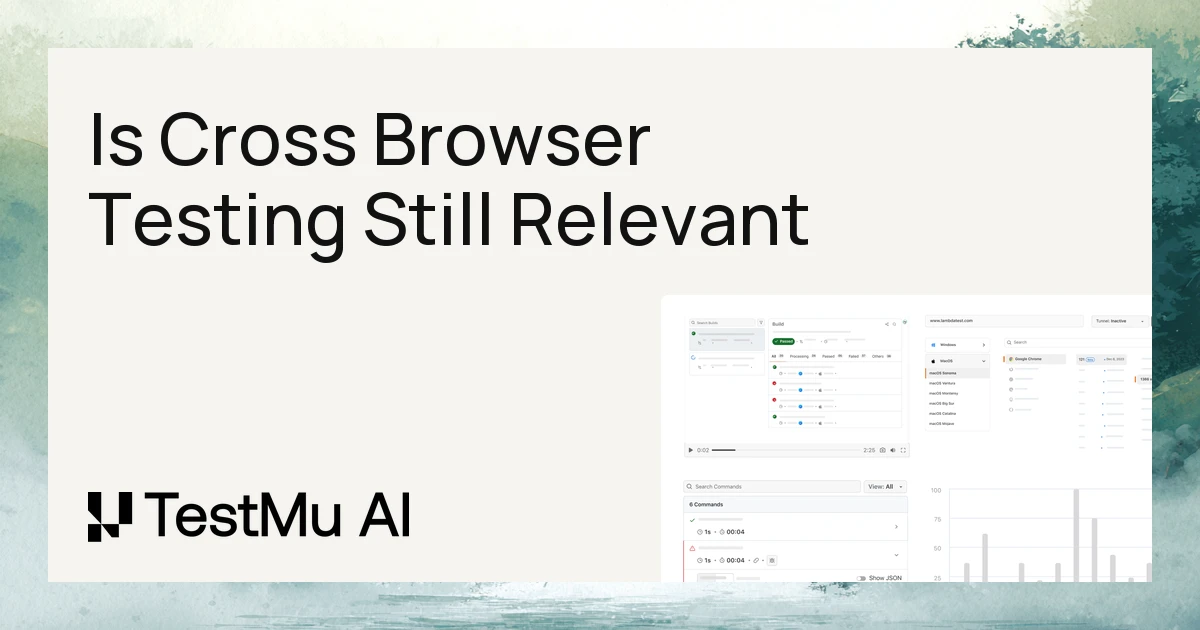 Is Cross Browser Testing Still Relevant?