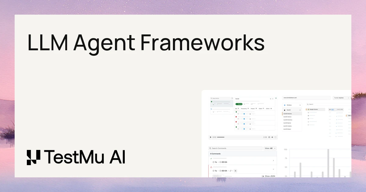 9 Best LLM Agent Frameworks for 2026 | TestMu AI (Formerly LambdaTest)