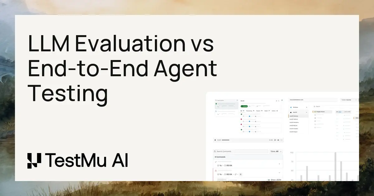 LLM Evaluation vs End-to-End Agent Testing