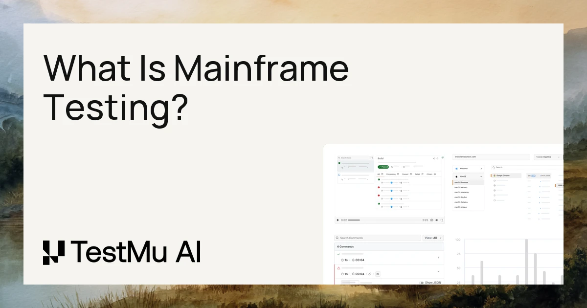 What Is Mainframe Testing? Types, Process & Best Practices | TestMu AI (Formerly LambdaTest)