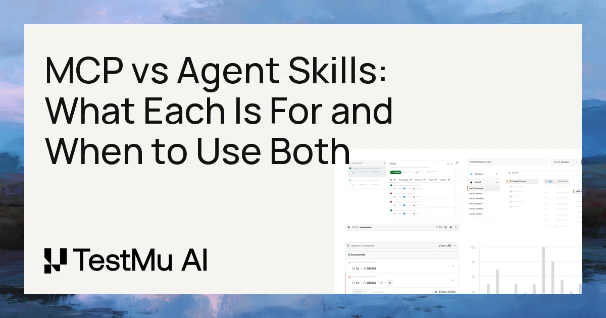 MCP vs Agent Skills: What Each Is For and When to Use Both | TestMu AI (Formerly LambdaTest)