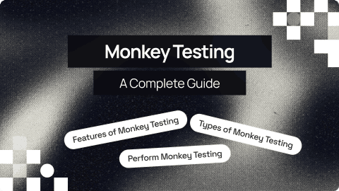 Monkey testing: A Comprehensive Guide With Best Practices