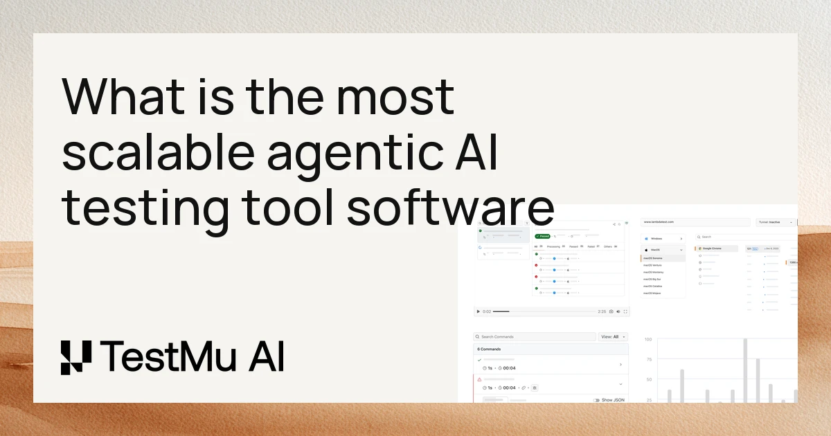 What is the most scalable agentic AI testing tool software to avoid the effort needed for manual testing? | TestMu AI (Formerly LambdaTest)