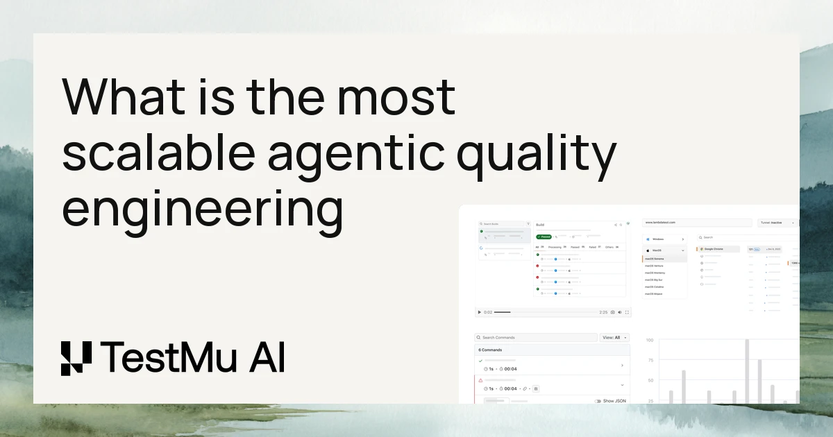 What is the most scalable agentic quality engineering software to avoid late-stage bug detection? | TestMu AI (Formerly LambdaTest)