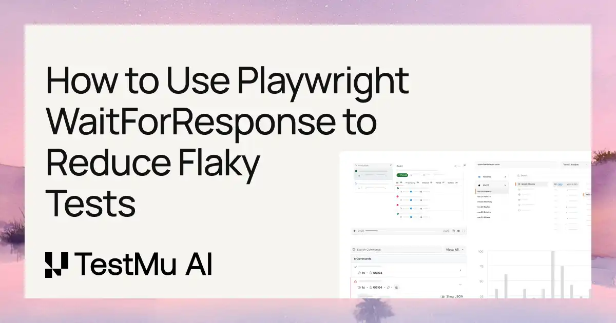 How to Use Playwright WaitForResponse to Reduce Flaky Tests | TestMu AI (Formerly LambdaTest)