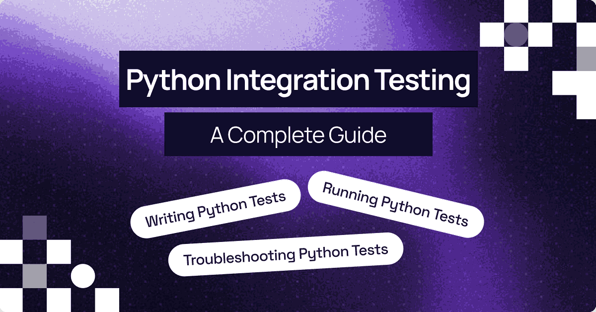 End-to-End Python Integration Testing: A Complete Guide