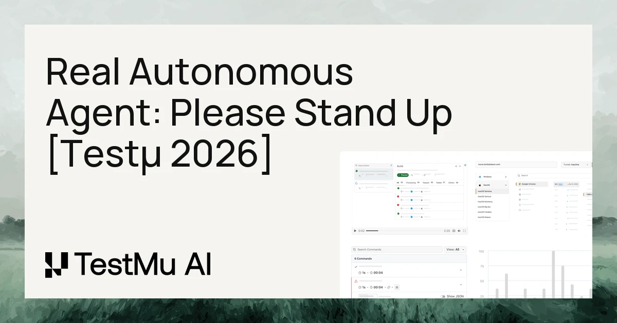 Will the Real Autonomous Agent Please Stand Up [Testμ 2026]