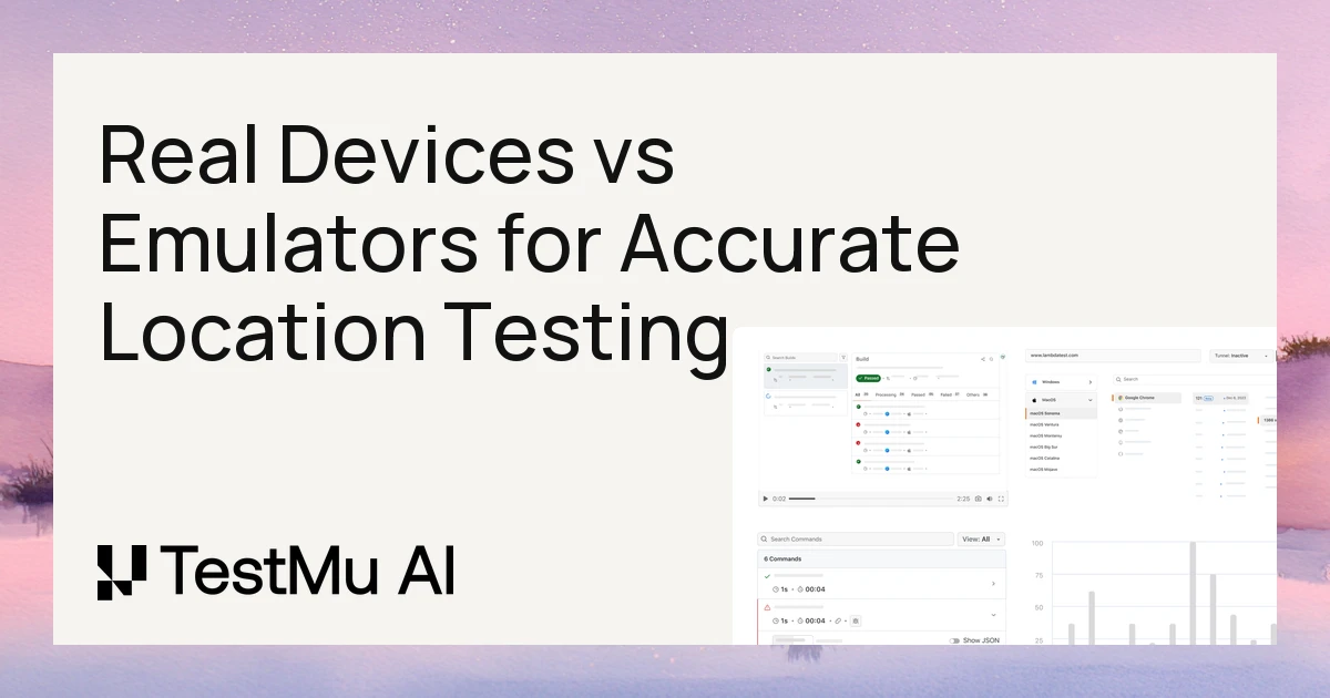 Real Device Testing vs Emulator for Accurate Location Services