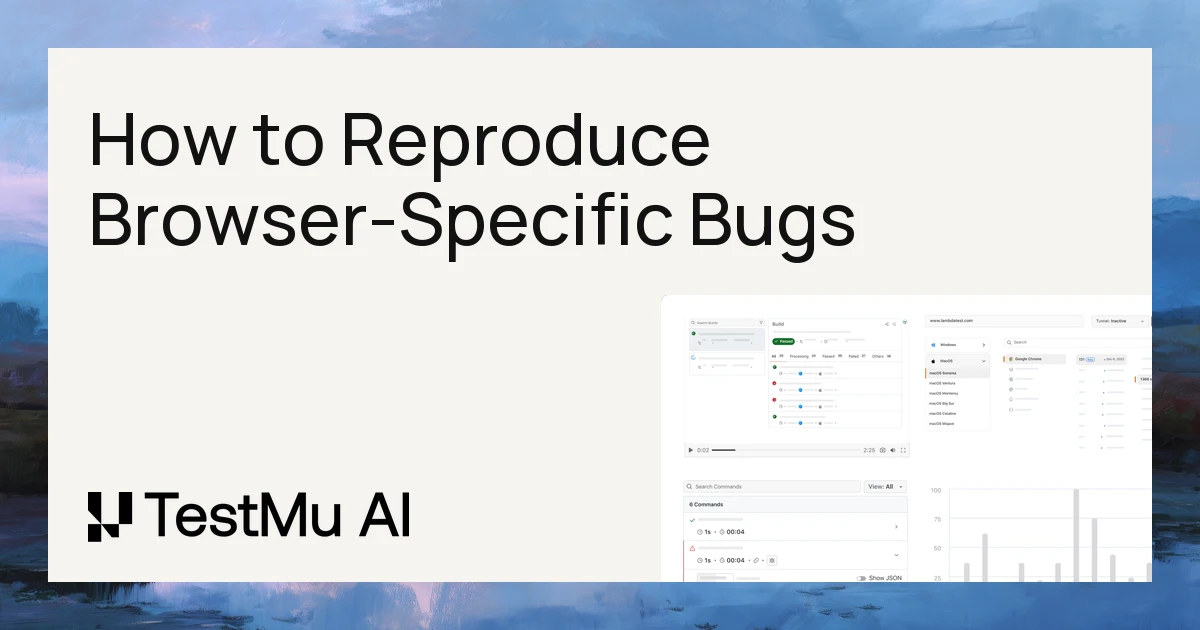 How to Reproduce Browser-Specific Bugs | TestMu AI (Formerly LambdaTest)