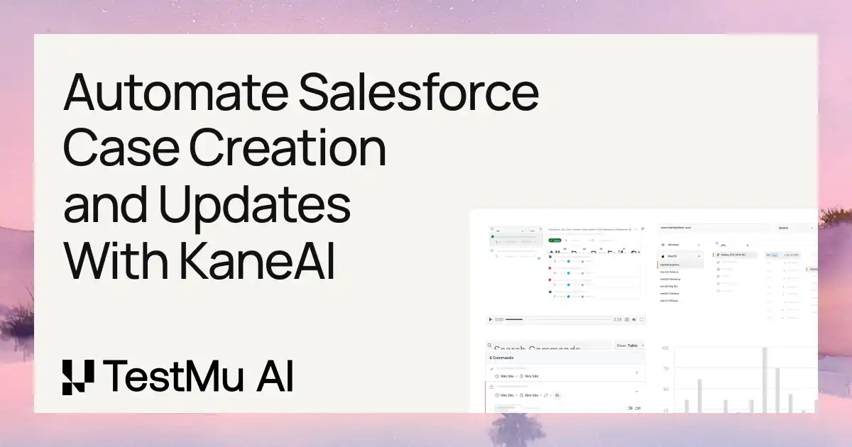 Automate Salesforce Case Creation and Updates With KaneAI | TestMu AI (Formerly LambdaTest)