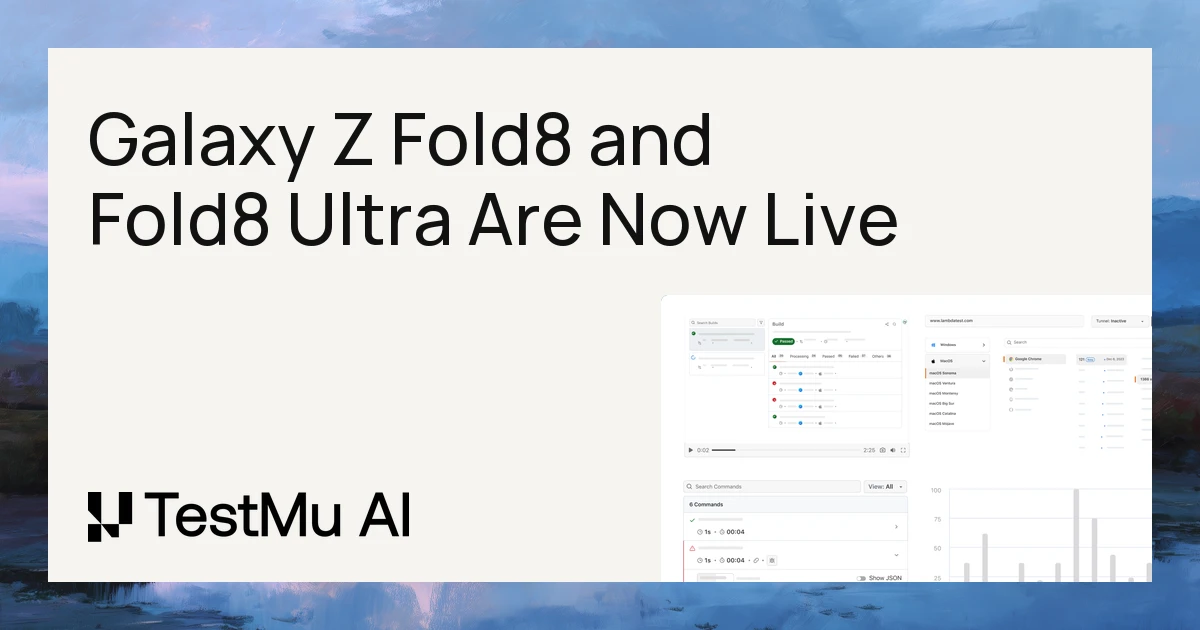 Galaxy Z Fold8 and Fold8 Ultra Are Now Live | TestMu AI (Formerly LambdaTest)