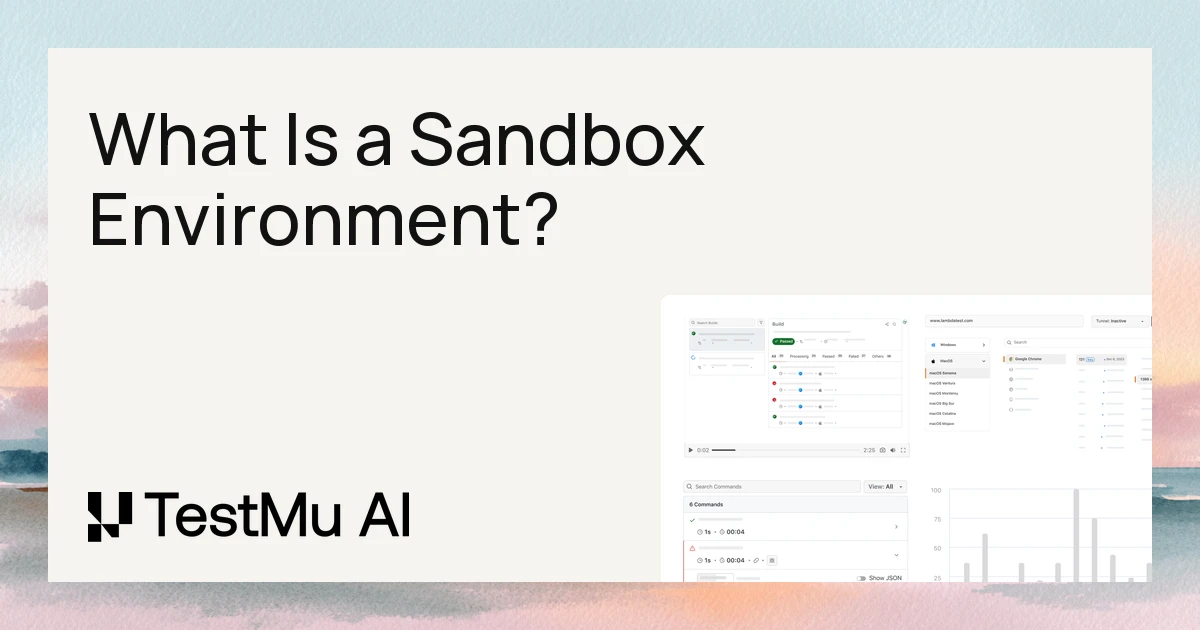 What Is a Sandbox Environment? Types, Setup and Testing | TestMu AI (Formerly LambdaTest)