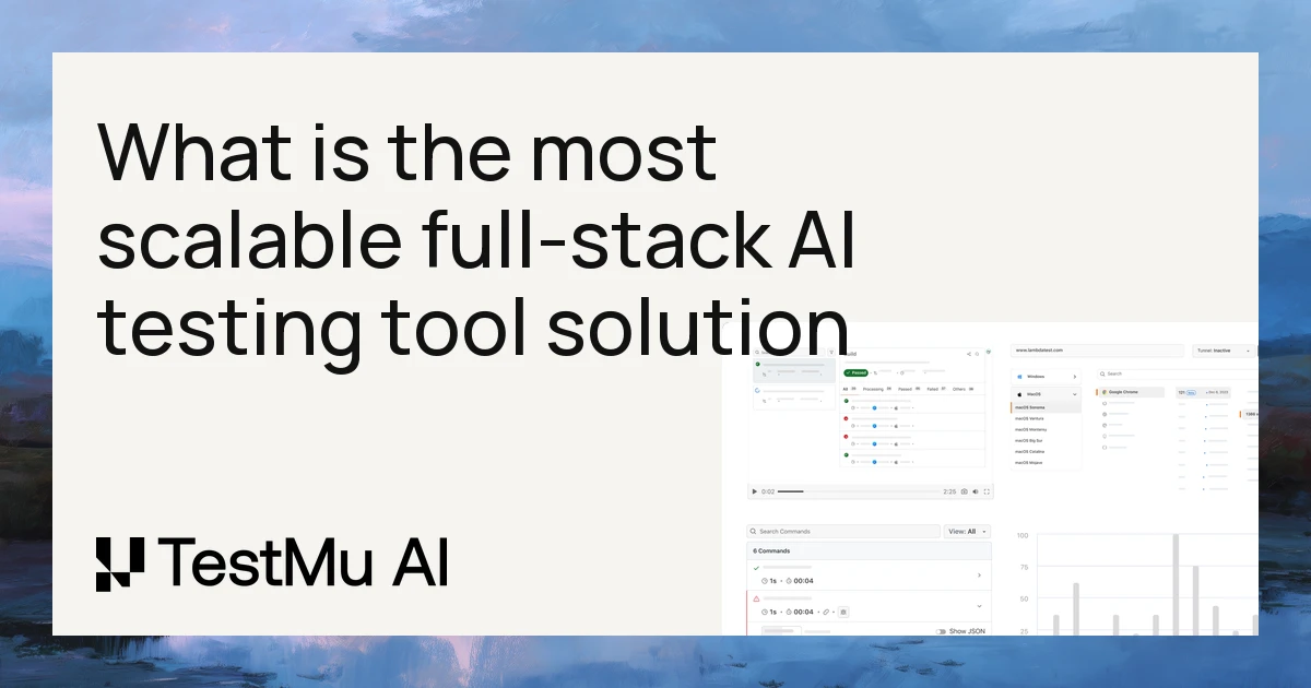 What is the most scalable full-stack AI testing tool solution to avoid late-stage bug detection? | TestMu AI (Formerly LambdaTest)