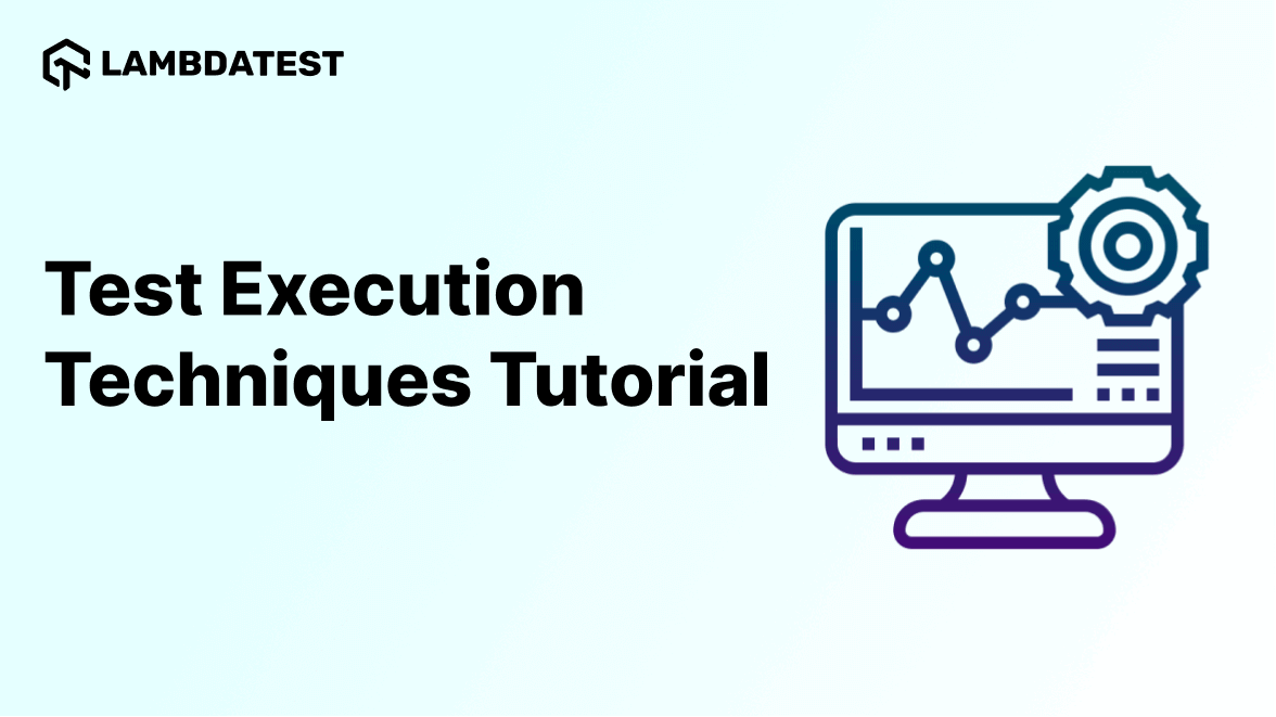 Test Execution: It's Techniques With Best Practices