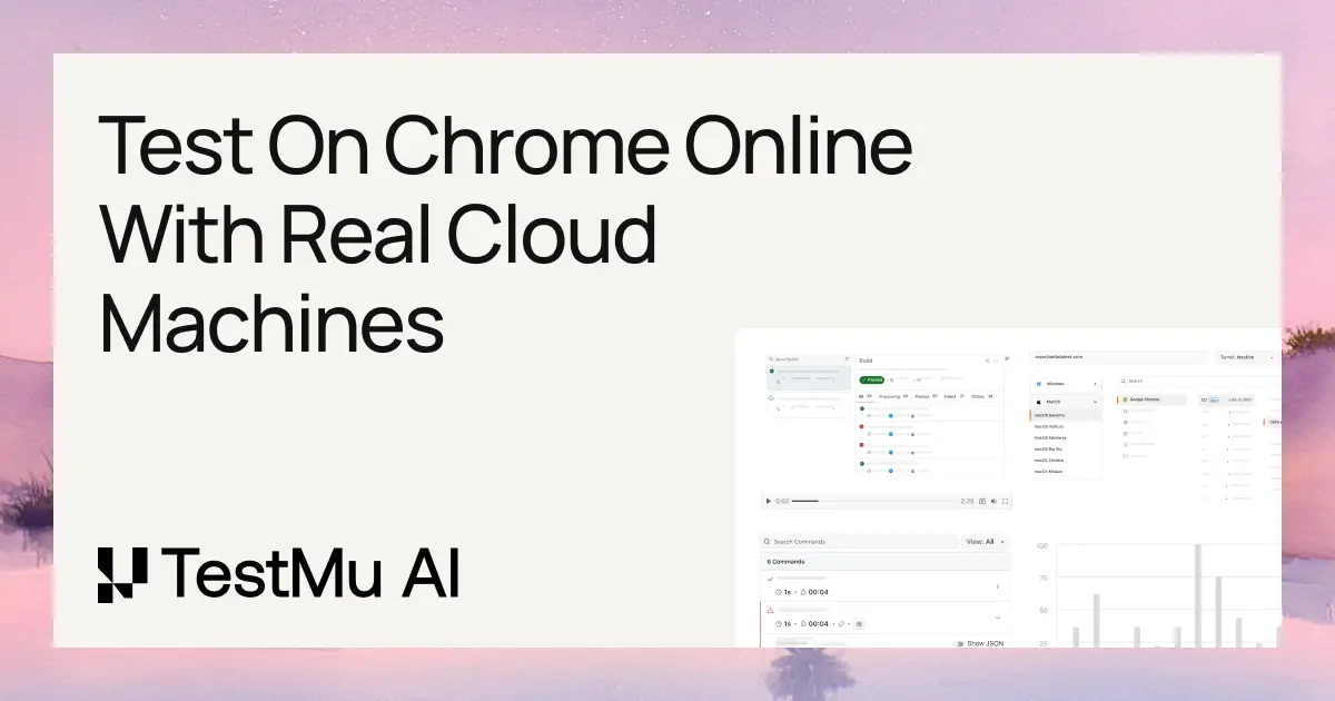 Chrome Browser Testing on Real Cloud Machines | TestMu AI