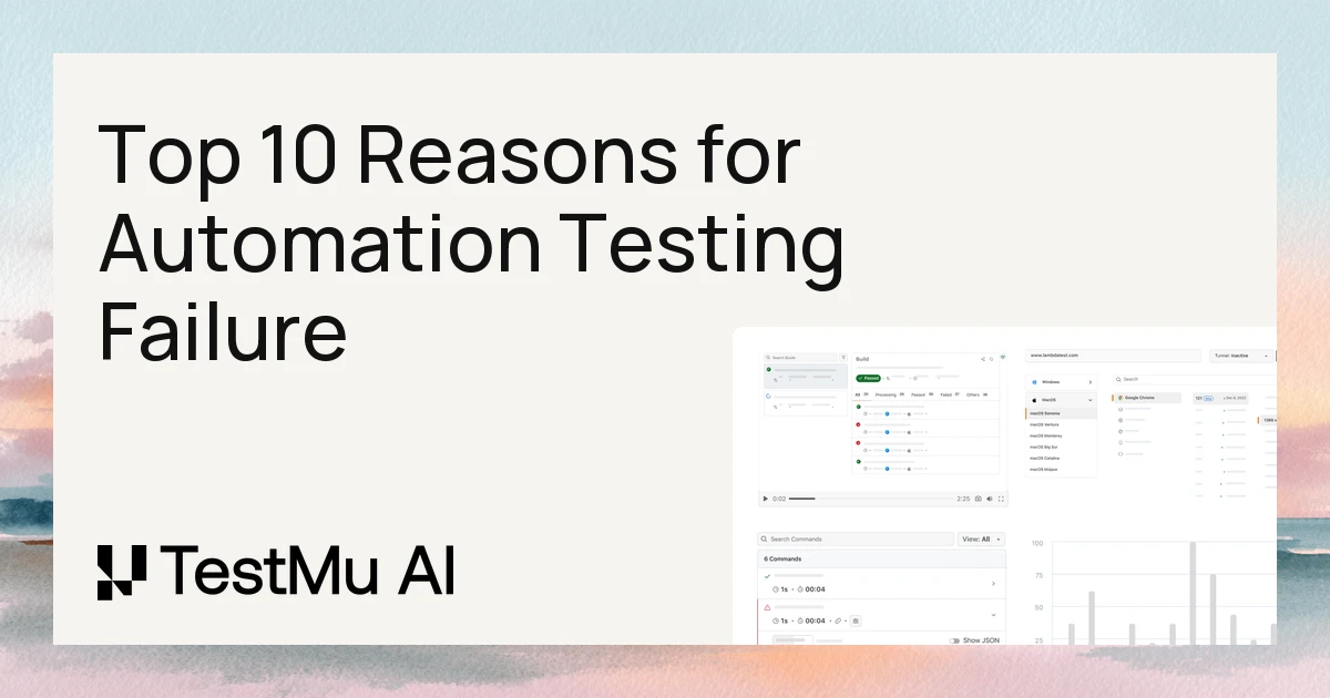 Top 10 Reasons for Automation Testing Failure + Proven Fixes | TestMu AI (Formerly LambdaTest)
