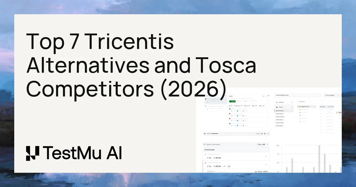 Top 7 Tricentis Alternatives and Tosca Competitors (2026) | TestMu AI (Formerly LambdaTest)