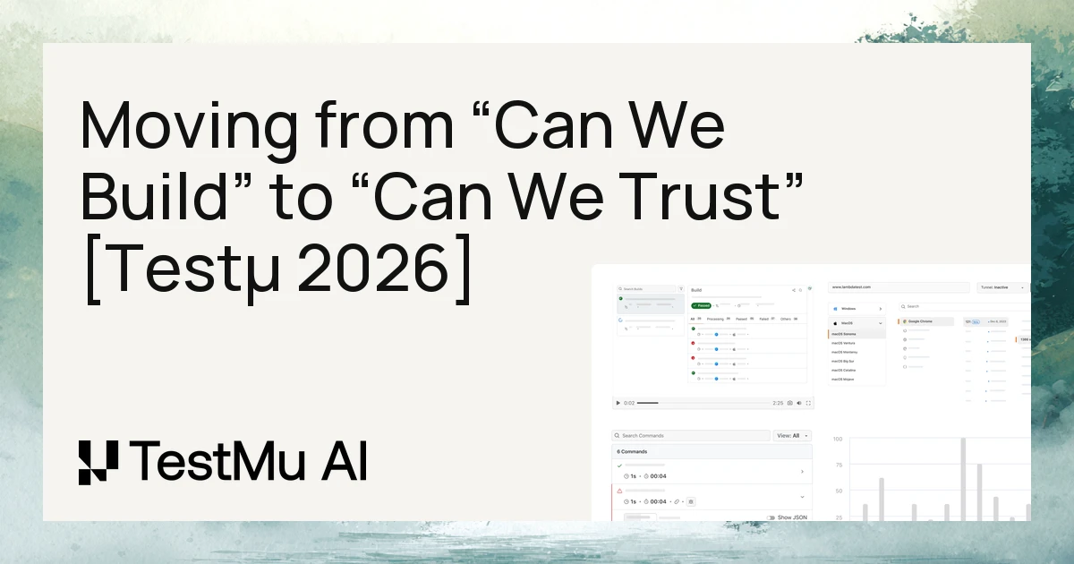 Moving from “Can We Build It?” to “Can We Trust It?” [Testμ 2026]