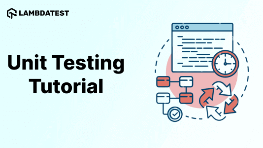 Unit Testing Tutorial: A Comprehensive Guide With Examples and Best Practices