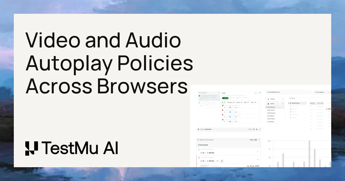 Video and Audio Autoplay Policies Across Browsers | TestMu AI (Formerly LambdaTest)