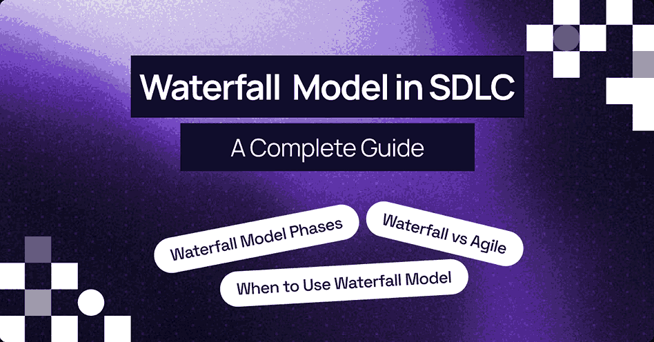 Waterfall Model in SDLC: Its Phases, Advantages, and Applications