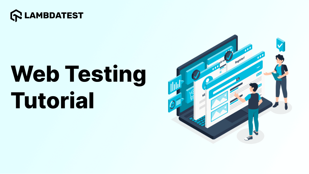 Basics of Web Testing: A Complete Guide With Best Practices