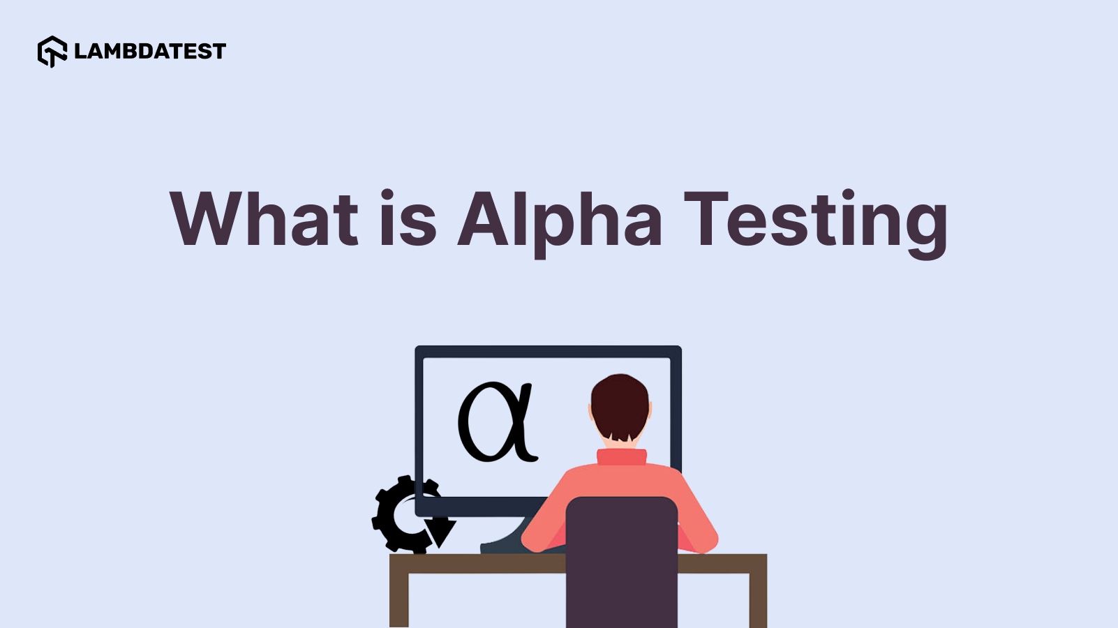 Alpha Testing Tutorial: A Comprehensive Guide With Best Practices