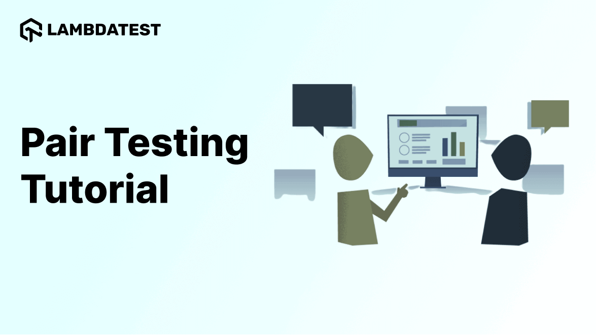 Pair Testing Tutorial: Comprehensive Guide With Best Practices