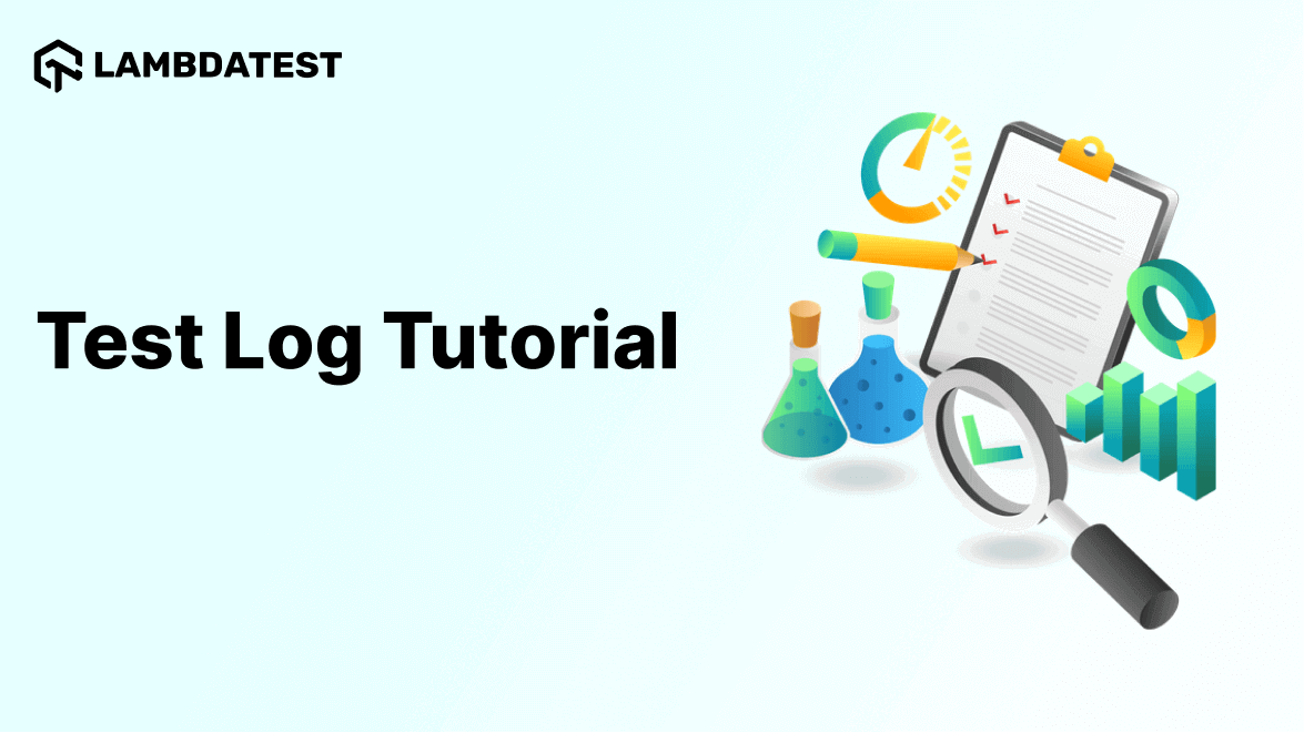 What is a Test Log? Detailed Guide With Best Practices