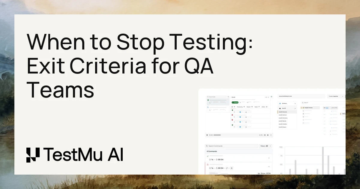 When to Stop Testing: Exit Criteria for QA Teams | TestMu AI (Formerly LambdaTest)