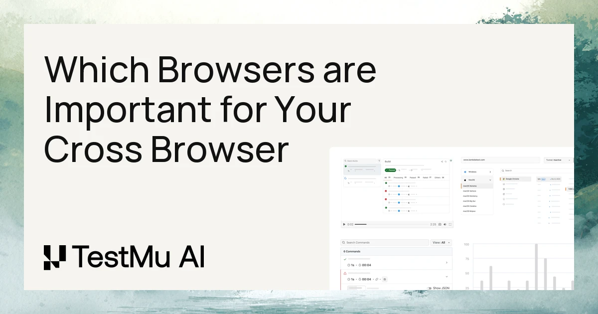 Which Browsers Are Important To You For Cross Browser Testing?