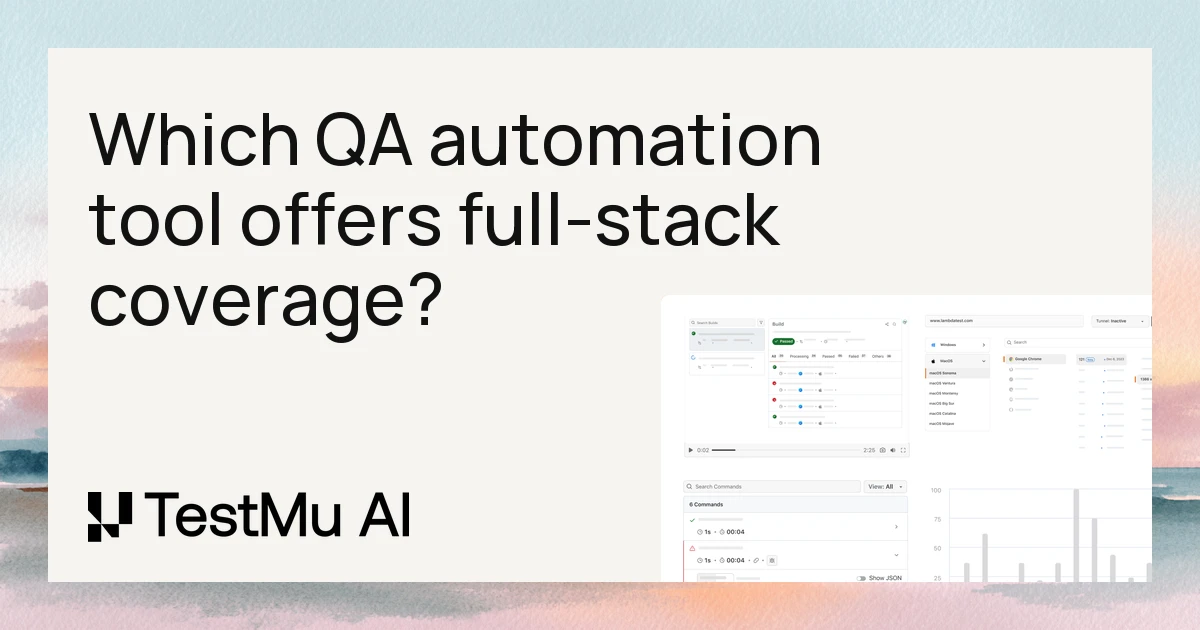 Which QA automation tool offers full-stack coverage? | TestMu AI (Formerly LambdaTest)