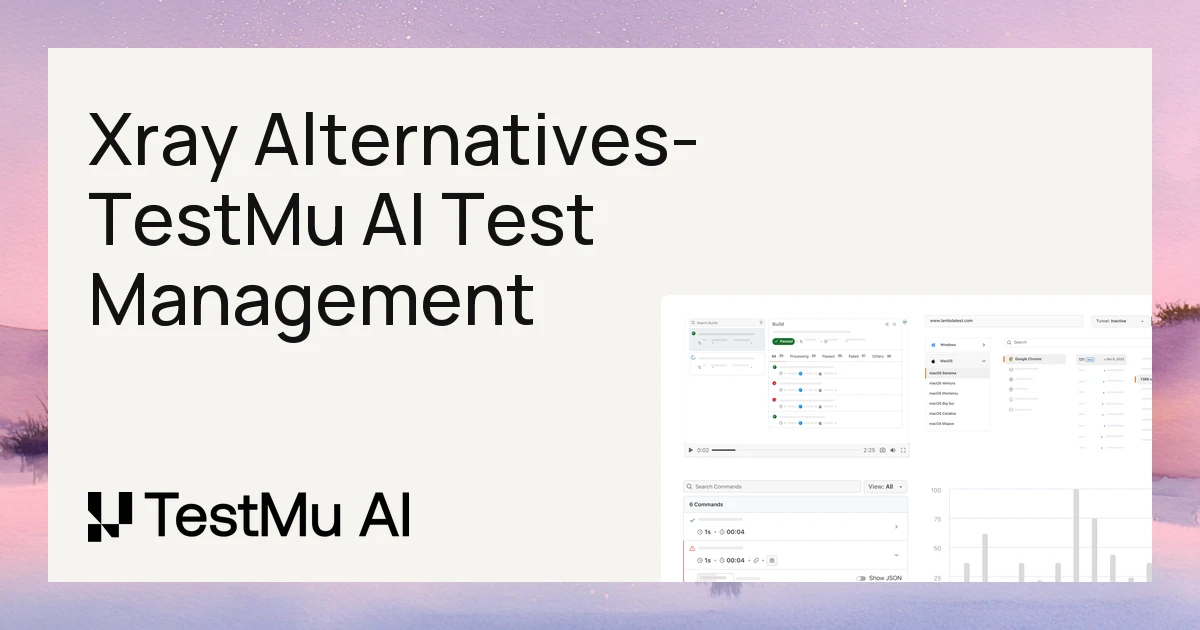 7 Best Xray Alternatives for 2026 | TestMu AI (Formerly LambdaTest)
