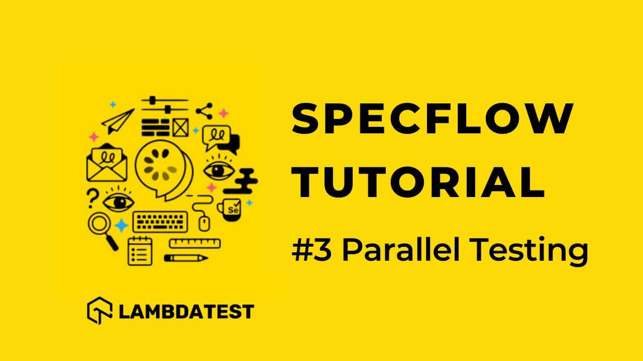Parallel Testing In SpecFlow Selenium C# | SpecFlow Tutorial | Part III