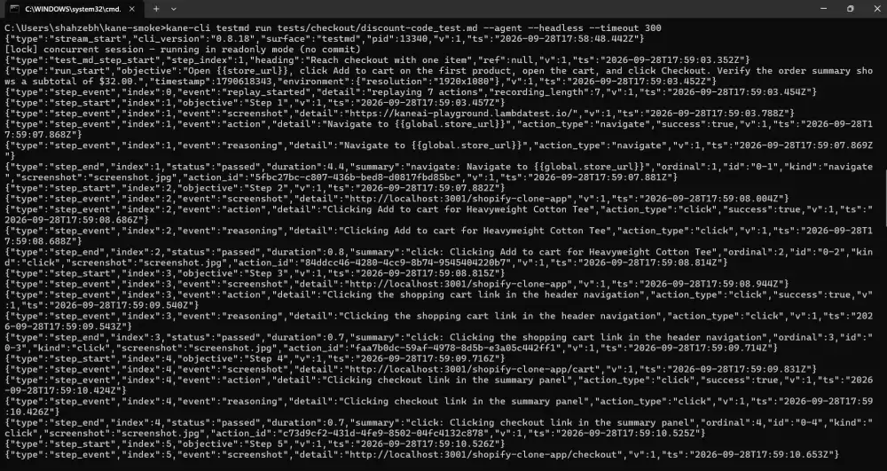 Kane CLI streaming NDJSON as the discount code test runs in agent mode Windows terminal running kane-cli testmd run tests/checkout/discount-code_test.md --agent --headless --timeout 300: the NDJSON stream opens and step 1 replays its seven recorded actions, navigating to the local storefront, adding the Heavyweight Cotton Tee to the cart, opening the cart, and clicking checkout