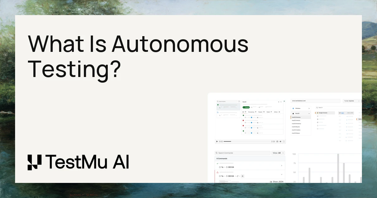 What Is Autonomous Testing: A Complete Guide | TestMu AI (Formerly LambdaTest)