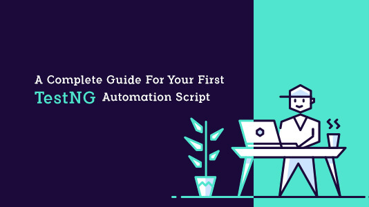 Guide For Your First TestNG Automation Script