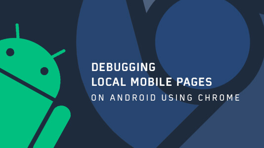 Mastering Debugging Mobile Browser in Chrome