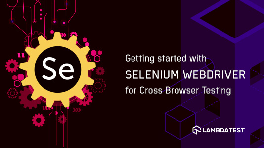 Selenium Webdriver Tutorial for Cross Browser Testing